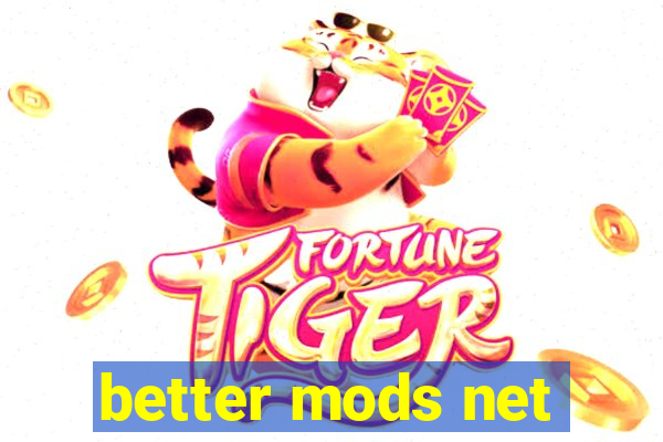 better mods net